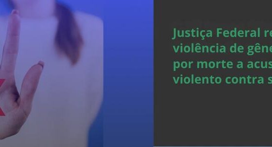 Justiça Federal reforça combate à violência de gênero ao negar pensão por morte a acusado da prática de ato violento contra sua própria esposa – FaxAju